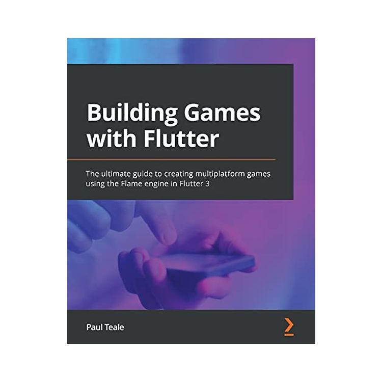 Building Games with Flutter: The ultimate guide to creating ...