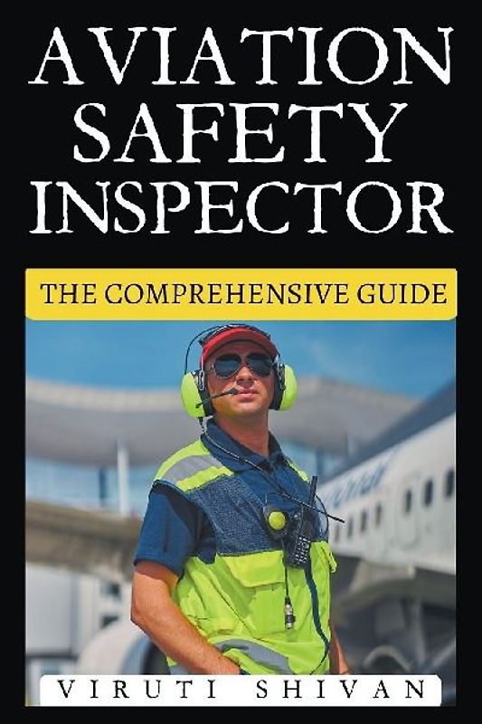 Aviation Safety Inspector - The Comprehensive Guide