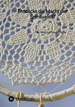 Entdecke die Macht der Spiritualität