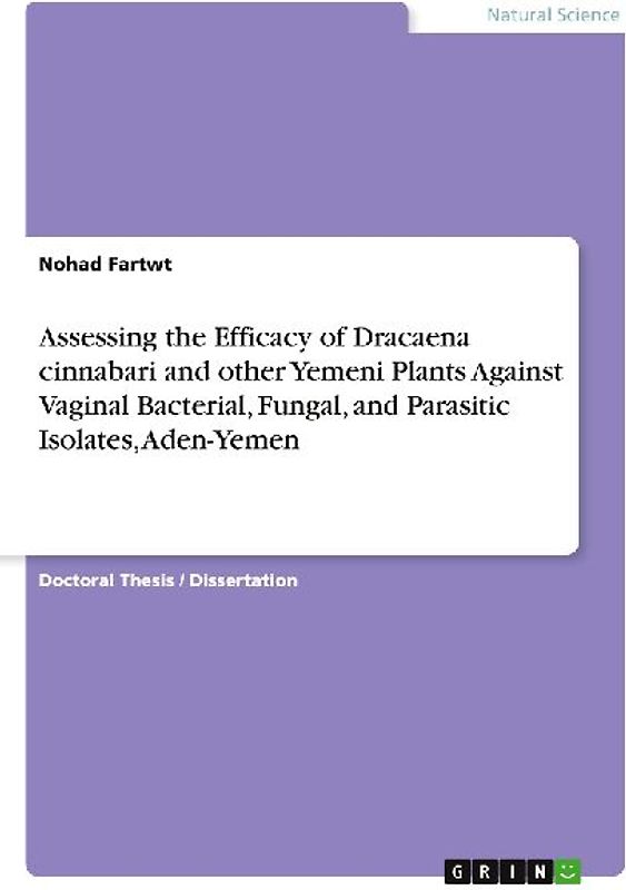 Assessing the Efficacy of Dracaena cinnabari and other Yemeni Plants Against Vaginal Bacterial, Fungal, and Parasitic Isolates, Aden-Yemen