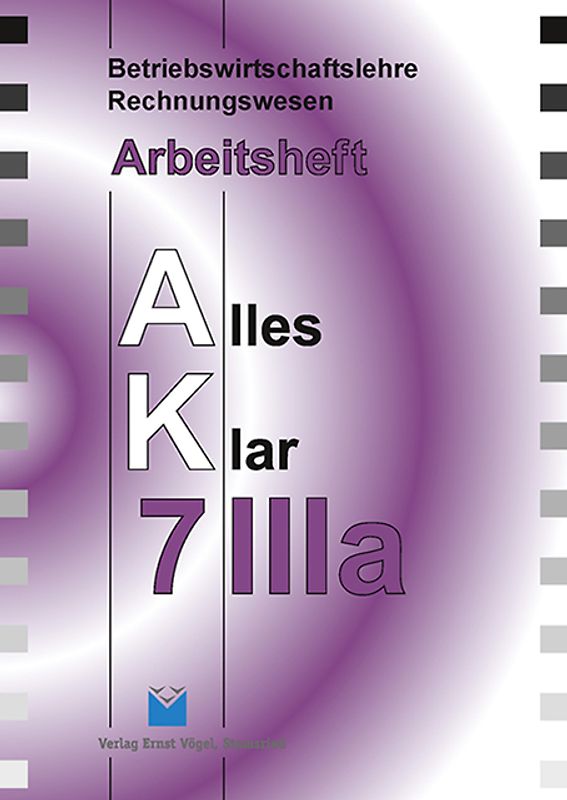Betriebswirtschaftslehre/Rechnungswesen Alles Klar 7 IIIa. Für die... / Betriebswirtschaftslehre/Rechnungswesen Alles Klar 7 IIIa. Für die...