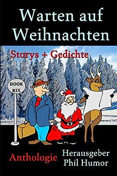 Warten auf Weihnachten: Storys und Gedichte von BookRix-Autoren