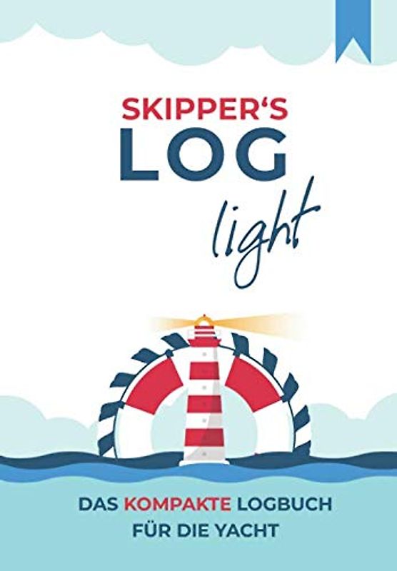 Skipper‘s Log light - das kompakte Logbuch für die Yacht [Schiffstagebuch, Bordbuch,: Logbuch für Segelyachten, Motoryacht, Schiffe, Sportboote: Seetagebuch für Segler und Motorbootfahrer