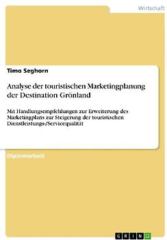 Analyse der touristischen Marketingplanung der Destination Grönland