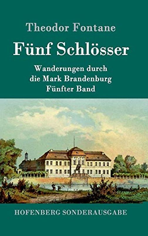 Fünf Schlösser: Wanderungen durch die Mark Brandenburg Fünfter Band