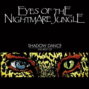 Eyes of the Nightmare Jungle - Shadow Dance-the Best of