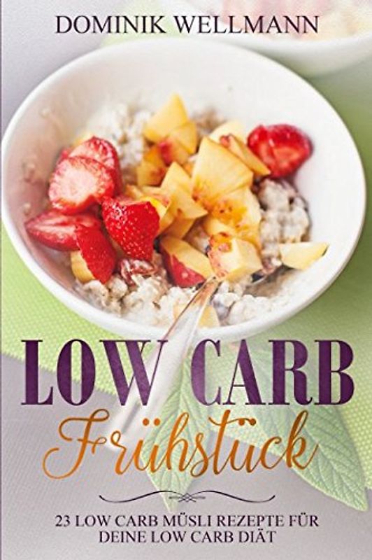 Low Carb Frühstück - 23 Low Carb Müsli Rezepte für deine Low Carb Diät