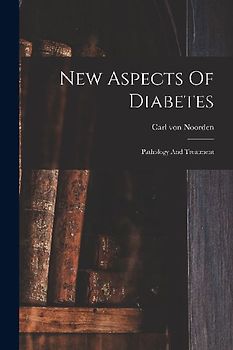 New Aspects Of Diabetes: Pathology And Treatment