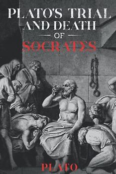 Plato's Trial and Death of Socrates
