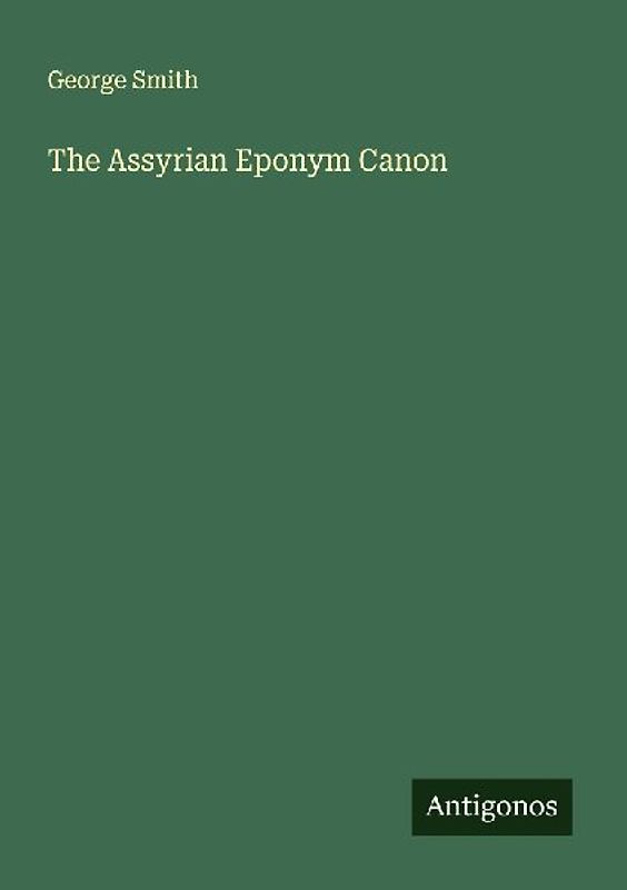 The Assyrian Eponym Canon