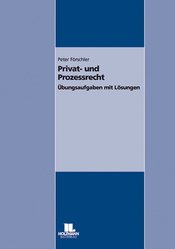 Privat- und Prozessrecht. Übungsaufgaben mit Lösungen