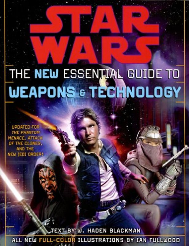 Star Wars:The New Essential Guide to Weapons and Technology: Revised Edition - Haden Blackman