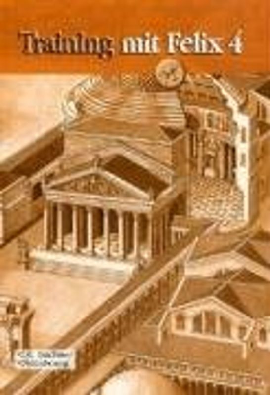 Latein mit Felix. Unterrichtswerk für Latein als gymnasiale Eingangssprache / Training mit Felix 4
