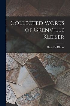 Collected Works of Grenville Kleiser