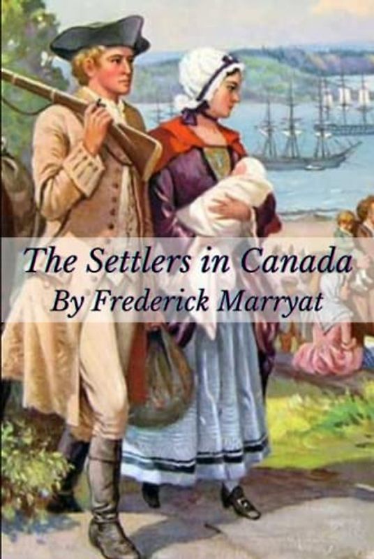 The Settlers in Canada: with annotated