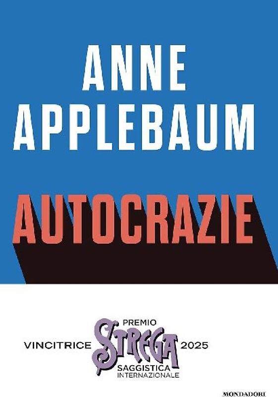 Autocrazie. Chi sono i dittatori che vogliono governare il mondo