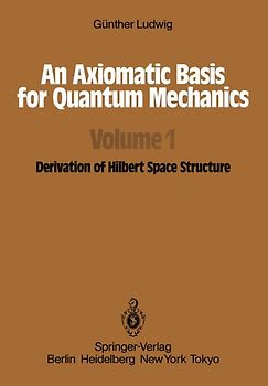 An Axiomatic Basis for Quantum Mechanics