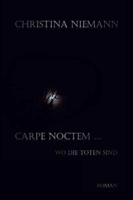 Carpe noctem...: Wo die Toten sind