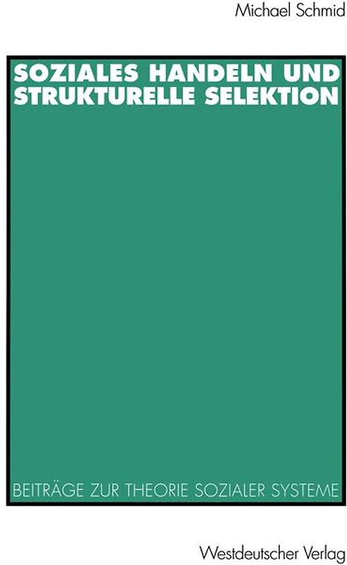 Soziales Handeln und strukturelle Selektion