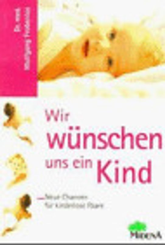 Wir wünschen uns ein Kind. Neue Chancen für kinderlose Paare