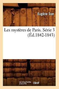 Les mystères de Paris. Série 3 (Éd.1842-1843)