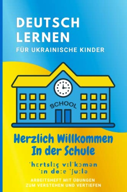 Deutsch Lernen Für Ukrainische Kinder: Deutsch lernen Thema Schule und Alltag
