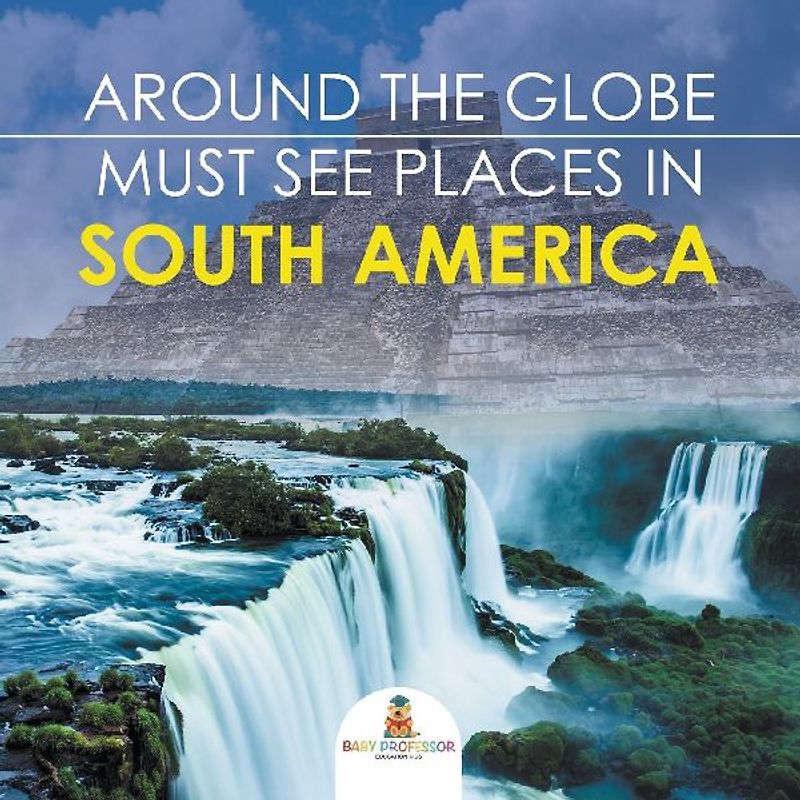 Around The Globe - Must See Places in South America