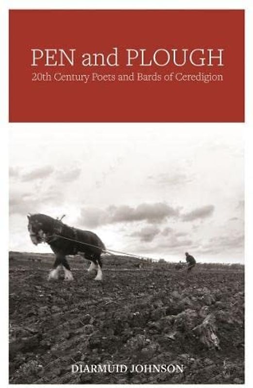 Pen and Plough - 20th Century Poets and Bards of Ceredigion