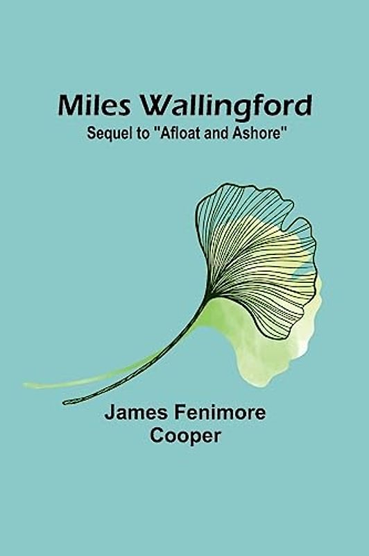 Miles Wallingford; Sequel to "Afloat and Ashore"