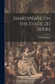 Shakespeare On the Stage. 2D Series