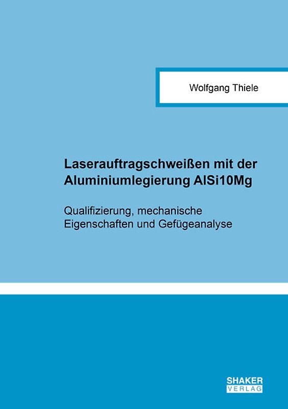 Laserauftragschweißen mit der Aluminiumlegierung AlSi10Mg