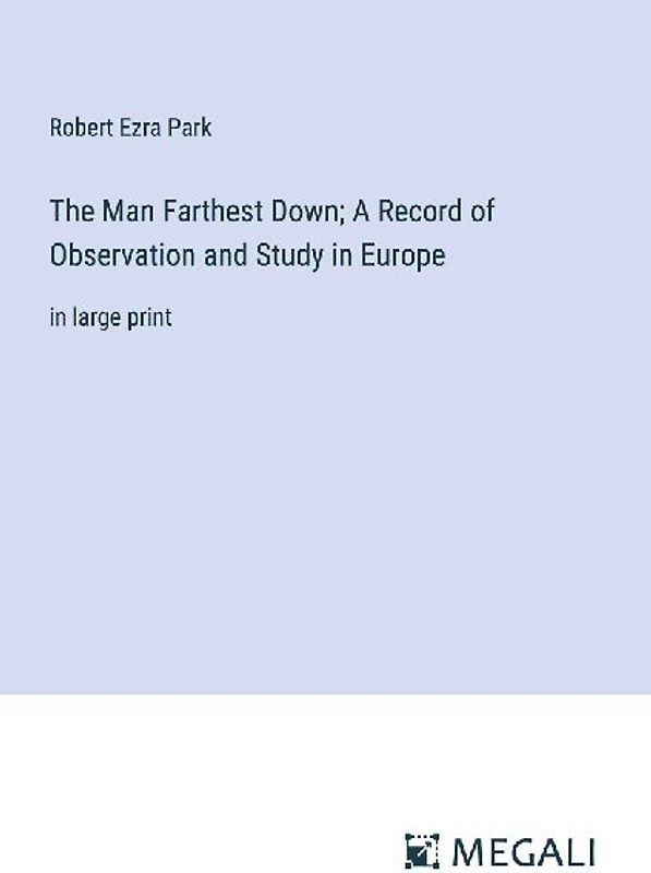 The Man Farthest Down; A Record of Observation and Study in Europe