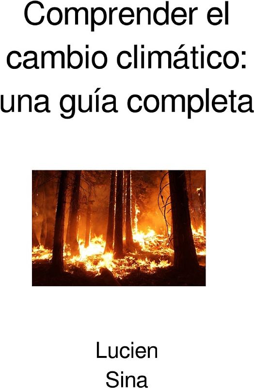 Comprender el cambio climático: una guía completa