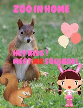ZOO IN HOME HEY KIDS ! MEET MR SQUIRREL: Zoo In Home Squirrel Picture Book: 40 Cute Images of these Adorble Squirrels - Perfect Gift for kids, Coffee Table Book Paperback – April 14,2023.