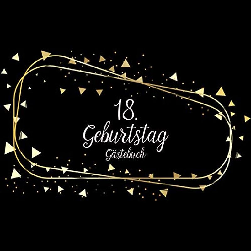 GÄSTEBUCH 18 GEBURTSTAG: Geburtstagsparty Gästebuch | Gästebuch zum 18. Geburtstag | Deko zur Feier vom 18.Geburtstag für Mann oder Frau | 18 Jahre | Geschenk & Geburtstagsdeko