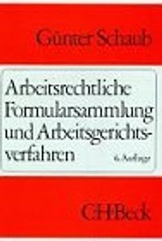 Arbeitsrechtliche Formularsammlung und Arbeitsgerichtsverfahren