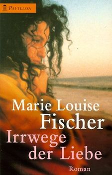 Irrwege der Liebe. Roman