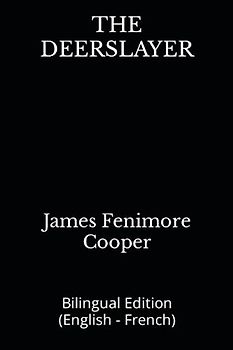 THE DEERSLAYER: Bilingual Edition (English - French)
