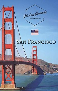JetLagJournals • Reisetagebuch San Francisco: : Erinnerungsbuch zum Ausfüllen | Reisetagebuch zum Selberschreiben für den San Francisco Trip