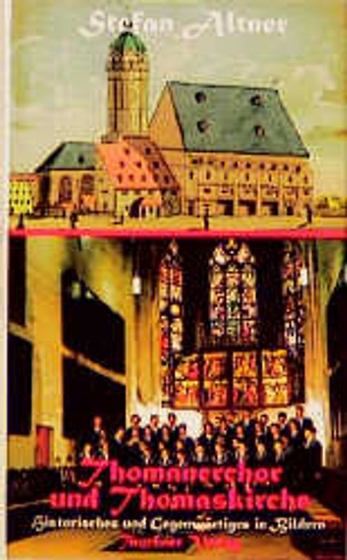 Thomanerchor und Thomaskirche. Historisches und Gegenwärtiges in Bildern