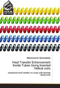 Heat Transfer Enhancement Inside Tubes Using Inserted Helical coils