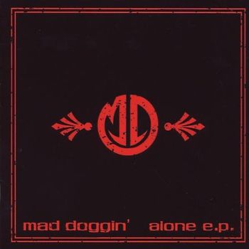 Mad Doggin - Alone E.P.