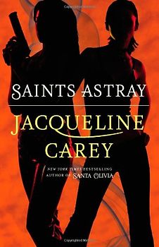 Saints Astray - Jacqueline Carey