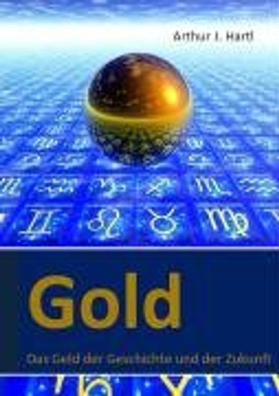 Gold.. Das Geld der Geschichte und der Zukunft