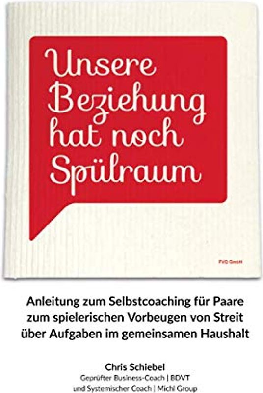 Unsere Beziehung hat noch Spülraum: Anleitung zum Selbstcoaching für Paare zum spielerischen Vorbeugen von Streit über Aufgaben im gemeinsamen Haushalt
