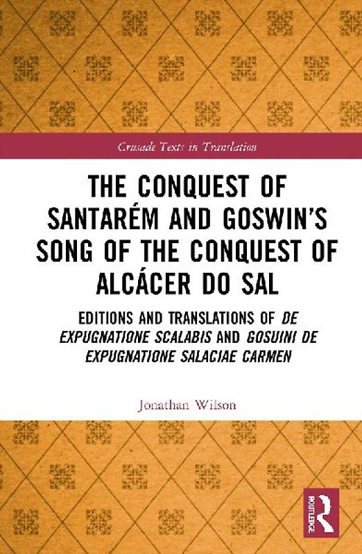 The Conquest of Santarém and Goswin's Song of the Conquest of Alcácer do Sal