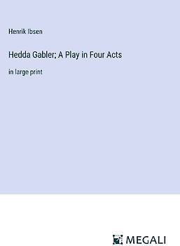 Hedda Gabler; A Play in Four Acts
