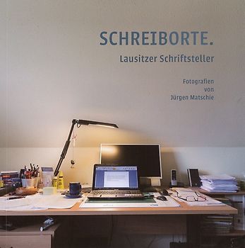 Schreiborte. Lausitzer Schriftsteller