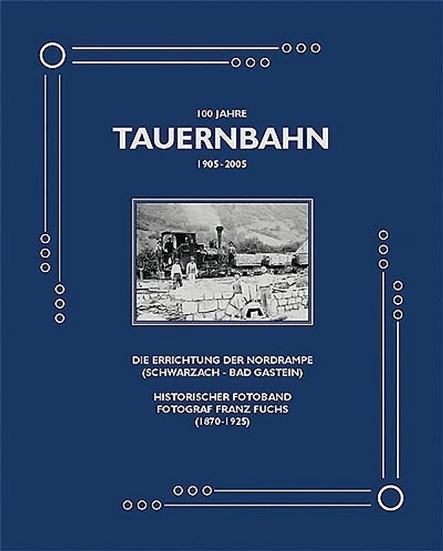 100 Jahre Tauernbahn - Nordrampe (1905-2005)
