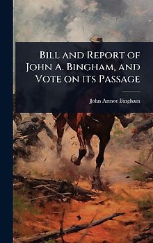 Bill and Report of John A. Bingham, and Vote on its Passage